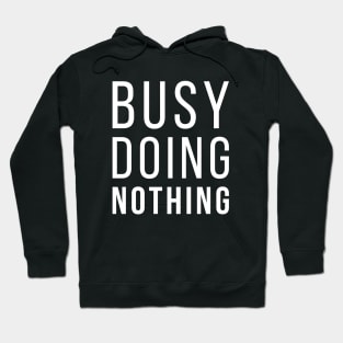Busy Doing Nothing Funny Lazy Quote Hoodie